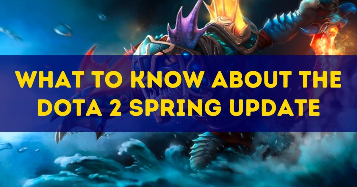 What to Know about the Dota Spring Update